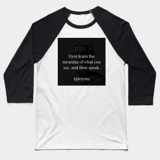 Epictetus's Guidance: Grasp the Essence Before Uttering Words Baseball T-Shirt